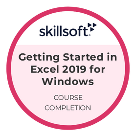 Getting Started in Excel 2019 for Windows - link https://skillsoft.digitalbadges.skillsoft.com/3e6925a5-163a-4886-957c-ecc617474740